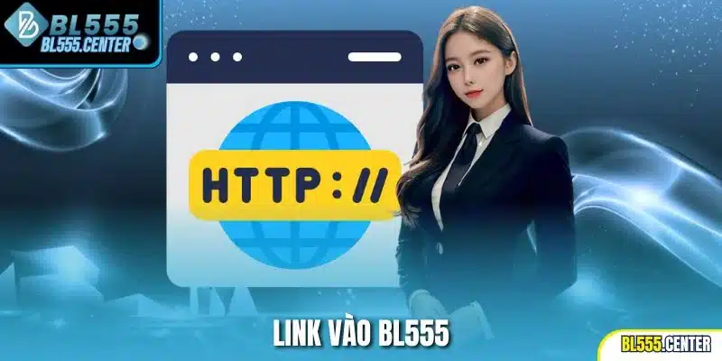 Link Vào BL555 2026 Mới Cập Nhật 1 Link vào Bl555