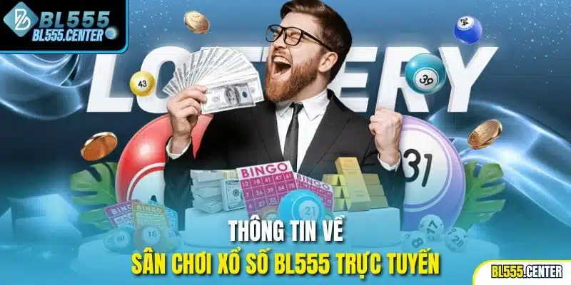 Xổ Số 1 Thông tin về sân chơi xổ số BL555 trực tuyến